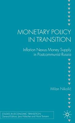 Monetary Policy in Transition: Inflation Nexus Money Supply in Postcommunist Russia by Nikolic, M.