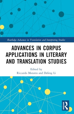 Advances in Corpus Applications in Literary and Translation Studies by Moratto, Riccardo