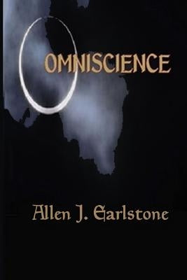 Omniscience: The Keys to the Kingdom of Universal Knowledge by Earlstone, Allen J.