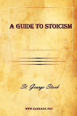 A Guide to Stoicism by Stock, George