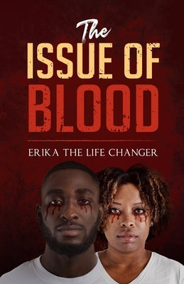 The Issue of Blood by The Life Changer, Erika