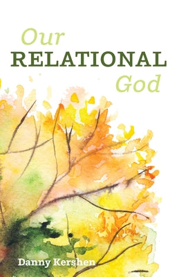 Our Relational God by Kershen, Danny