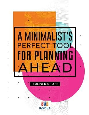 A Minimalist's Perfect Tool for Planning Ahead Planner 8.5 x 11 by Inspira Journals, Planners &. Notebooks