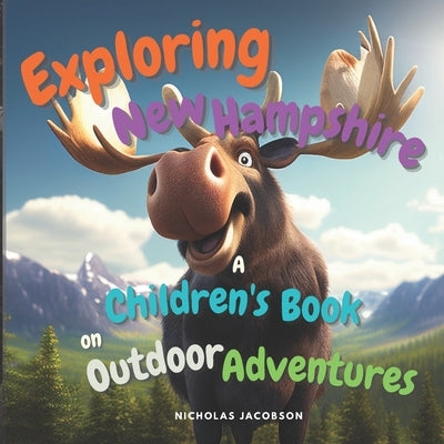 Exploring New Hampshire: A Children's Book on Outdoor Adventures by Jacobson, Nicholas