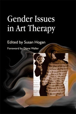 Gender Issues in Art Therapy by Hogan, Susab