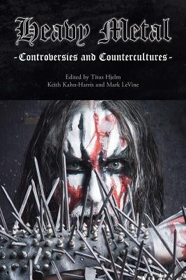 Heavy Metal: Controversies and Counterculture by Hjelm, Titus