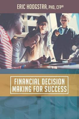 Financial Decision Making for Success by Hoogstra Phd, Eric J.