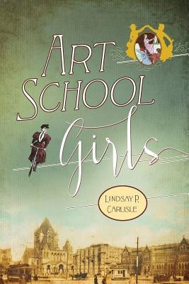 Art School Girls by Carlisle, Lindsay P.