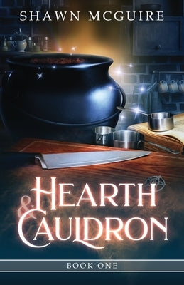 Hearth & Cauldron by McGuire, Shawn