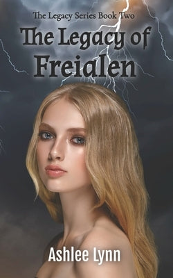 The Legacy of Freialen by Lynn, Ashlee