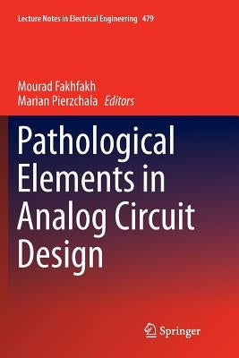 Pathological Elements in Analog Circuit Design by Fakhfakh, Mourad