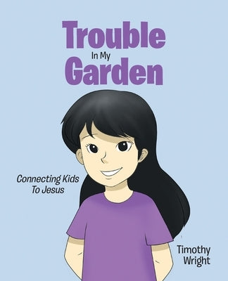 Trouble in My Garden by Wright, Timothy