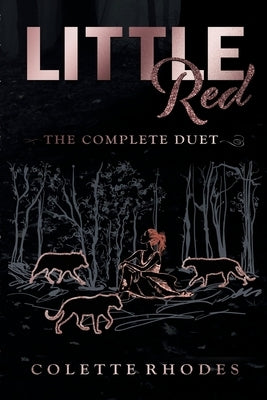 Little Red: The Complete Duet: A Paranormal Reverse Harem Red Riding Hood Retelling by Rhodes, Colette