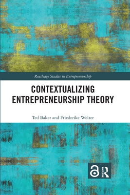 Contextualizing Entrepreneurship Theory by Baker, Ted