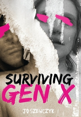 Surviving Gen X by Szewczyk, Jo