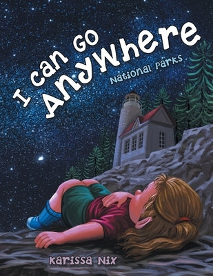 I Can Go Anywhere: National Parks by Nix, Karissa