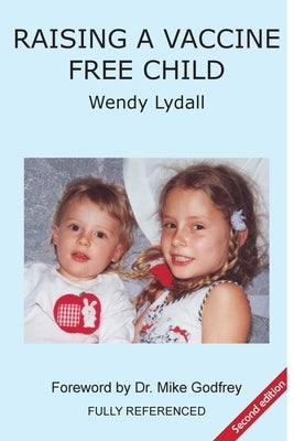 Raising a Vaccine Free Child second edition by Lydall, Wendy