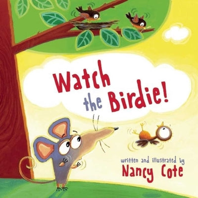 Watch the Birdie! by Cote, Nancy