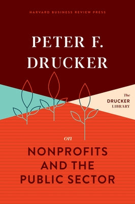 Peter F. Drucker on Nonprofits and the Public Sector by Drucker, Peter F.