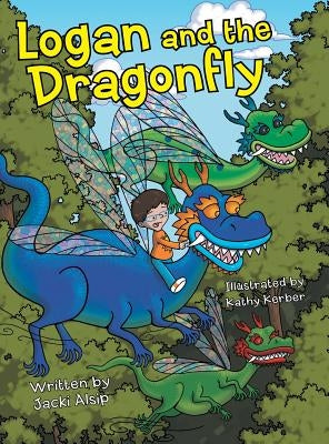 Logan and the Dragonfly by Alsip, Jacki