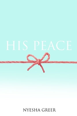 His Peace by Greer, Nyesha N.