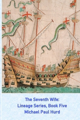 The Seventh Wife: Lineage Series, Book Five by Hurd, Michael Paul
