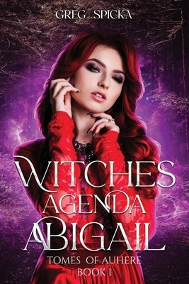 Witches Agenda: Abigail by Spicka, Greg