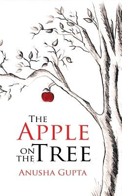 The Apple on the Tree by Gupta, Anusha