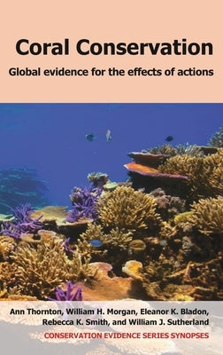 Coral Conservation: Global Evidence for the Effects of Actions by Thornton, Ann