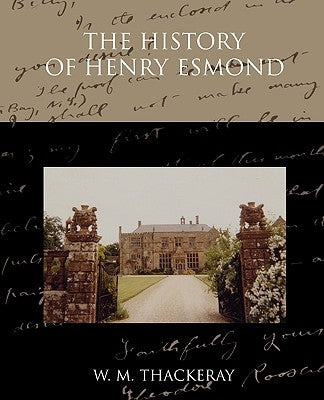 The History of Henry Esmond by Thackeray, W. M.
