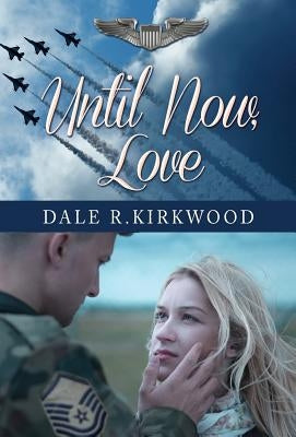 Until Now, Love by Kirkwood, Dale R.