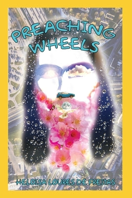 Preaching Wheels by de Freitas, Heloisa Loures