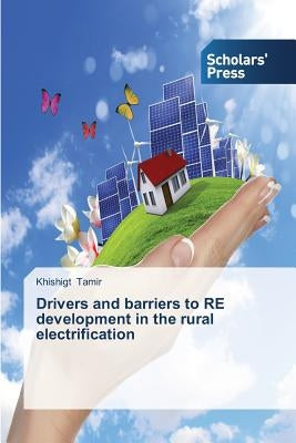 Drivers and Barriers to Re Development in the Rural Electrification by Tamir Khishigt