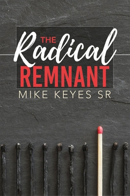 The Radical Remnant by Keyes, Mike