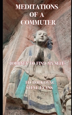 Meditations of a Commuter: Journey to Find My Self by Evans, Steve