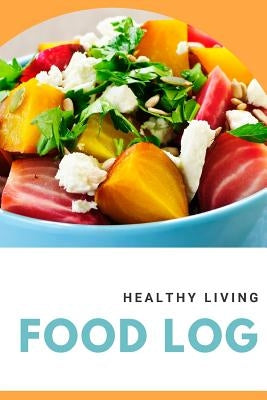 Healthy Living Food Log: 52 Week Food Log for Keto, Paleo, Healthy Living, WW, Low Carb, Low Fat Lifestyles by Prompts, Writing