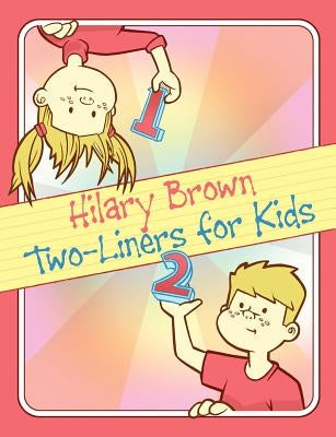 Two-Liners for Kids by Brown, Hilary