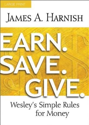 Earn. Save. Give.: Wesley's Simple Rules for Money by Harnish, James A.