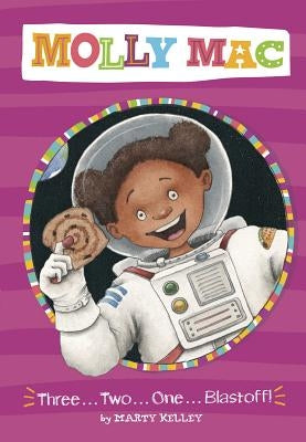 Three... Two... One... Blastoff! by Kelley, Marty