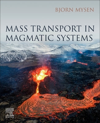 Mass Transport in Magmatic Systems by Mysen, Bjorn