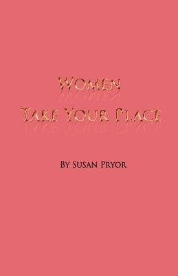 Women, Take Your Place by Tasdeler, Megan