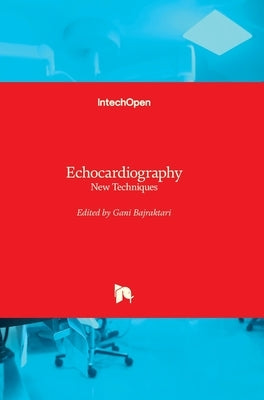 Echocardiography: New Techniques by Bajraktari, Gani