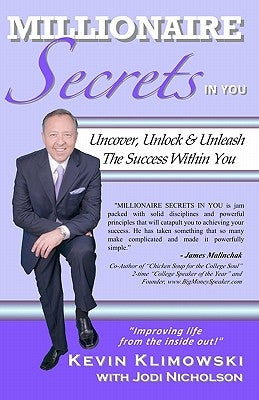 Millionaire Secrets In You: Uncover, Unlock and Unleash The Success Within You by Nicholson, Jodi