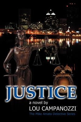 Justice: The Mike Amato Detective Series by Campanozzi, Lou