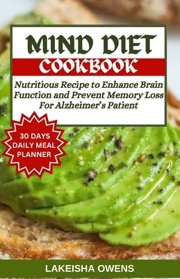 Mind Diet Cookbook: Nutritious recipe to enhance brain function and prevent memory loss for Alzheimer's patient by Owens, Lakeisha