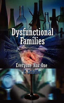 Dysfunctional Families Everyone Has One by Schiffer, C.