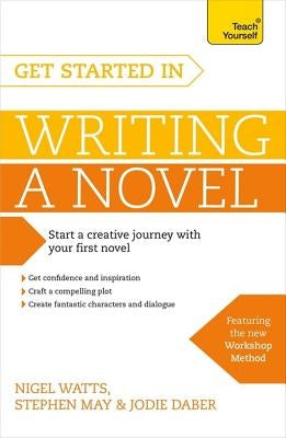 Get Started in Writing a Novel by Watts, Nigel
