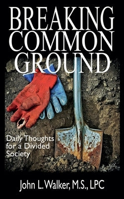 Breaking Common Ground by Walker, John Lindsey M. S.
