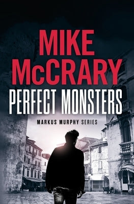 Perfect Monsters: A Technothriller by McCrary, Mike