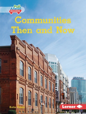Communities Then and Now by Peters, Katie
